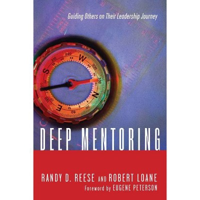Deep Mentoring - by  Randy D Reese & Robert Loane (Paperback)