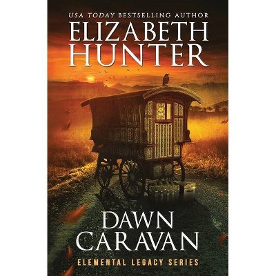 Dawn Caravan - (Elemental Legacy Novels) by  Elizabeth Hunter (Paperback)