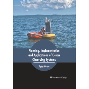 Planning, Implementation and Applications of Ocean Observing Systems - by  Peter Grace (Hardcover) - 1 of 1