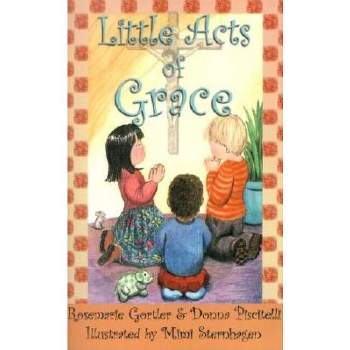 Little Acts of Grace - by  Rosemarie Gortler & Donna Piscitelli (Paperback)
