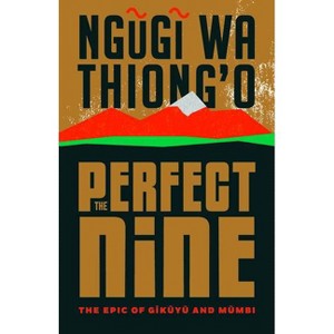 The Perfect Nine - by  Ngugi Wa Thiong'o (Hardcover) - 1 of 1