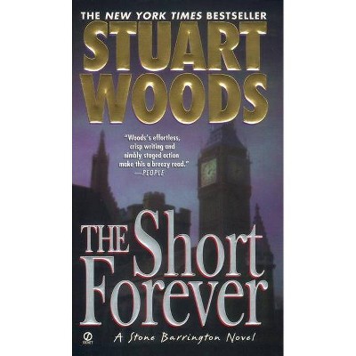 The Short Forever - (Stone Barrington Novel) by  Stuart Woods (Paperback)