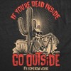 Mens Funny T Shirts If Your Dead Inside Go Outside Its Somehow Worse Sarcastic Graphic Novelty Tee for Men - Crazy Dog Men's T Shirt With Sarcastic - 2 of 4