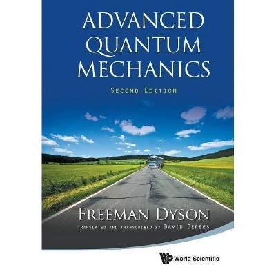 Advanced Quantum Mechanics (Second Edition) - by  Freeman J Dyson (Paperback)