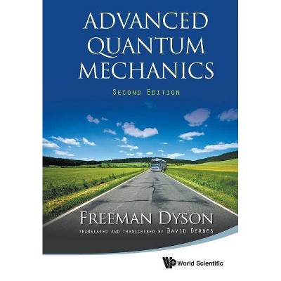 Advanced Quantum Mechanics (Second Edition) - by  Freeman J Dyson (Paperback)