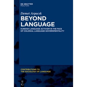 Beyond Language - (Contributions to the Sociology of Language [Csl]) by  Demet Arpac&#305 & k (Hardcover) - 1 of 1