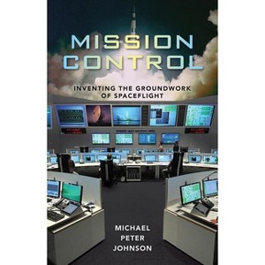 Mission Control - by  Michael Peter Johnson (Hardcover) - 1 of 1