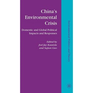 China's Environmental Crisis - (Environmental Politics and Theory) by  J Kassiola (Hardcover) - 1 of 1