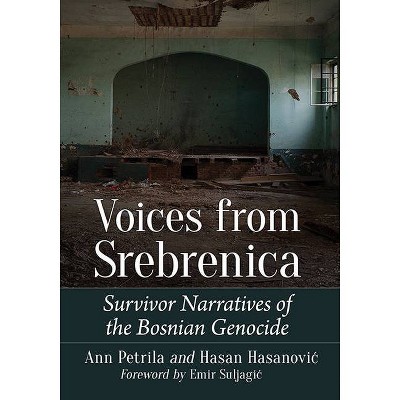 Voices from Srebrenica - by  Ann Petrila & Hasan Hasanovic (Paperback)