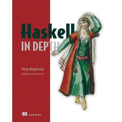 Haskell in Depth - by  Vitaly Bragilevsky (Paperback)