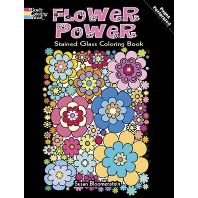 Flower Power Stained Glass Coloring Book - (Dover Coloring Books) by  Susan Bloomenstein (Paperback)