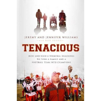 Tenacious - by  Jeremy Williams & Jennifer Williams & Robert Suggs (Paperback)