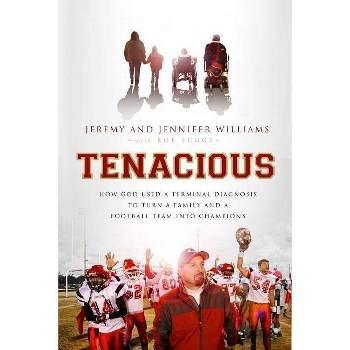 Tenacious - by  Jeremy Williams & Jennifer Williams & Robert Suggs (Paperback)