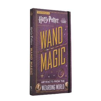 Harry Potter: Wand Magic - (Harry Potter Artifacts) by  Monique Peterson (Hardcover)