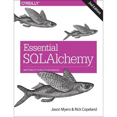 Essential Sqlalchemy - 2nd Edition by  Jason Myers & Rick Copeland (Paperback)