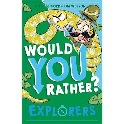 Would You Rather? Explorers - by  Clive Gifford (Paperback)