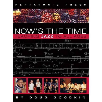 Now's the Time - by  Doug Goodkin (Paperback)