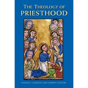 The Theology of Priesthood - by  Donald J Goergen & Ann Garrido (Paperback) - 1 of 1