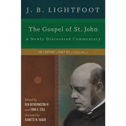 The Gospel of St. John - (Lightfoot Legacy Set) by  J B Lightfoot & Todd D Still (Hardcover)