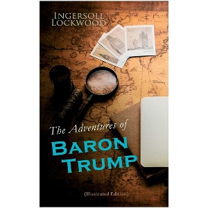 The Adventures of Baron Trump (Illustrated Edition) - by  Ingersoll Lockwood (Paperback) - 1 of 1