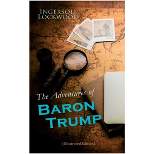 The Adventures of Baron Trump (Illustrated Edition) - by  Ingersoll Lockwood (Paperback)