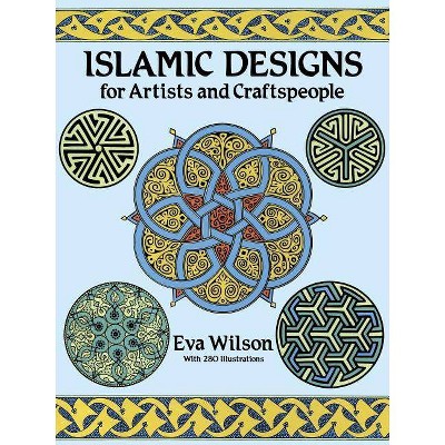 Islamic Designs for Artists and Craftspeople - (Dover Pictorial Archives) by  Eva Wilson (Paperback)