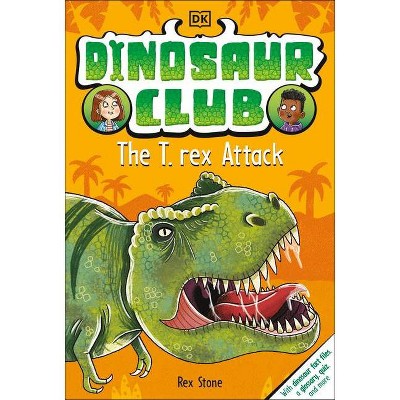 Dinosaur Club: The T-Rex Attack - by Rex Stone