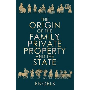 The Origin of the Family, Private Property and the State - by  Friedrich Engels (Paperback) - 1 of 1