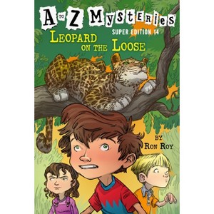 A to Z Mysteries Super Edition #14: Leopard on the Loose - by  Ron Roy (Paperback) - 1 of 1