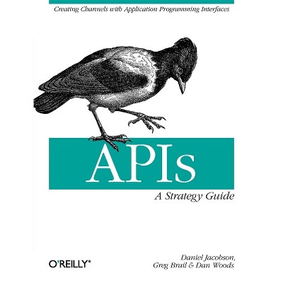 Apis: A Strategy Guide - by  Daniel Jacobson & Greg Brail & Dan Woods (Paperback)