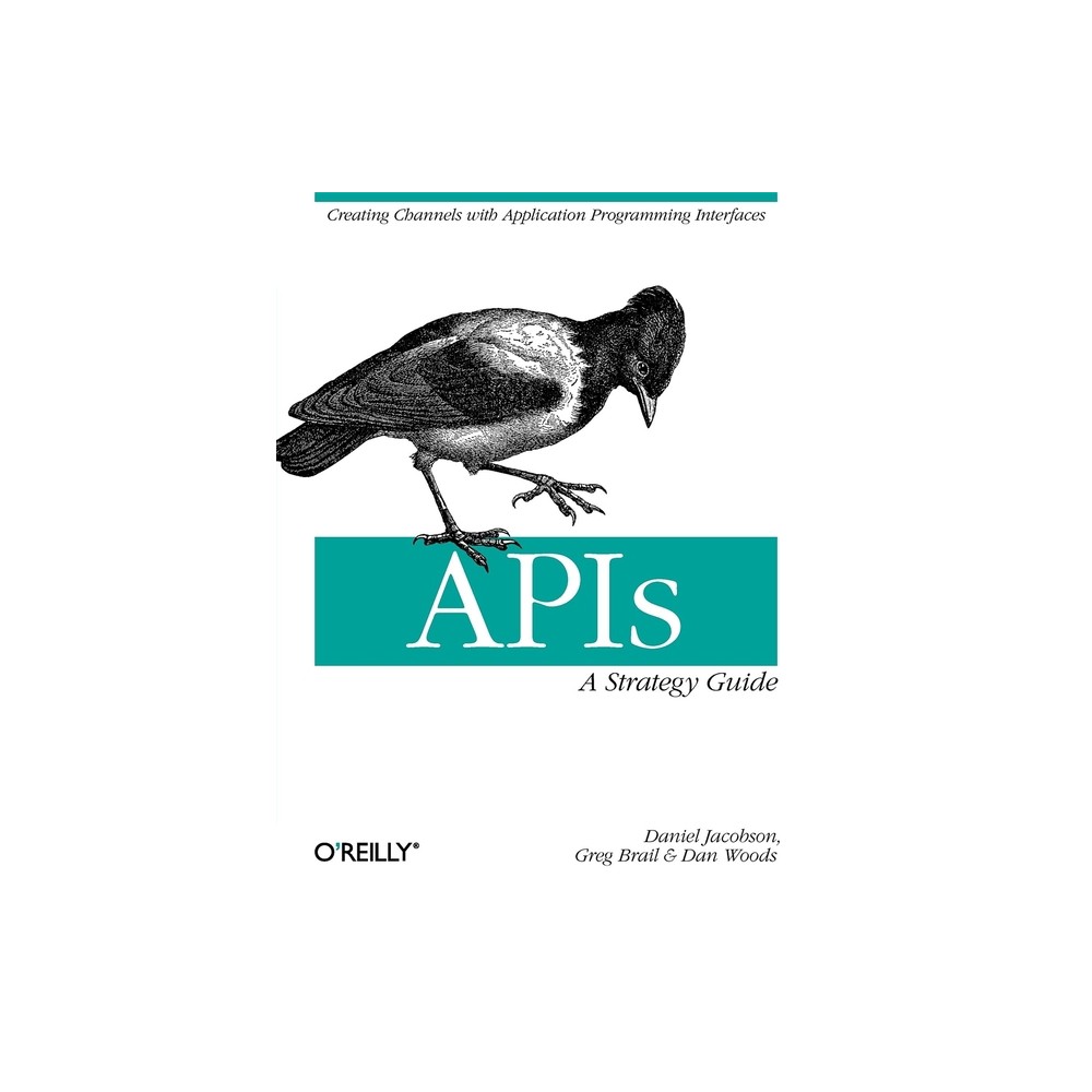 Apis: A Strategy Guide - by Daniel Jacobson & Greg Brail & Dan Woods (Paperback)