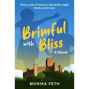 Brimful with Bliss - by  Monika Feth (Paperback) - 1 of 1