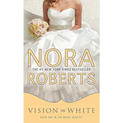 Vision in White - (Bride Quartet) by  Nora Roberts (Paperback)