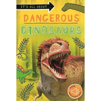 It's All About... Dangerous Dinosaurs - by  Kingfisher Books (Paperback)