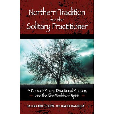 Northern Tradition for the Solitary Practitioner - by  Galina Krasskova & Raven Kaldera (Paperback)