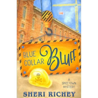 Blue Collar Bluff - (Spicetown Mystery) by  Sheri Richey (Paperback)