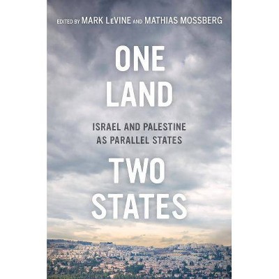 One Land, Two States - by  Mark Levine & Mathias Mossberg (Paperback)