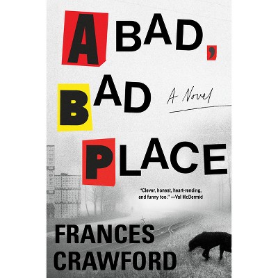 A Bad, Bad Place - by  Frances Crawford (Hardcover)