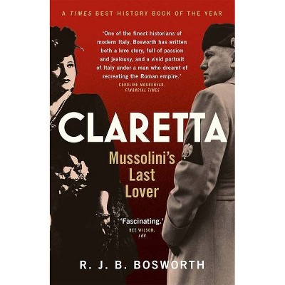 Claretta - by  R J B Bosworth (Paperback)