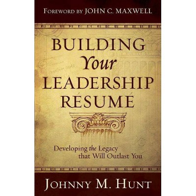 Building Your Leadership Résumé - by  Johnny M Hunt (Paperback)