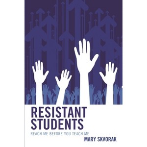 Resistant Students - by  Mary Skvorak (Paperback) - 1 of 1