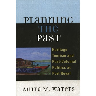 Planning the Past - by  Anita M Waters (Paperback)