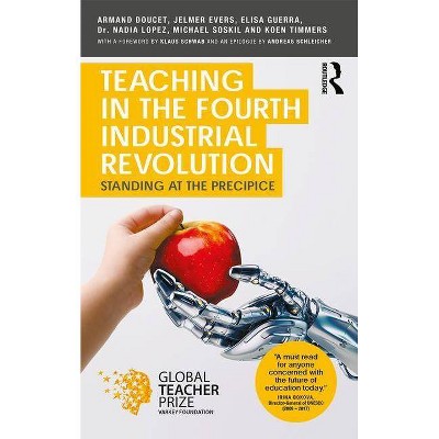 Teaching in the Fourth Industrial Revolution - by  Armand Doucet & Jelmer Evers & Elisa Guerra & Lopez & Michael Soskil & Koen Timmers (Paperback)