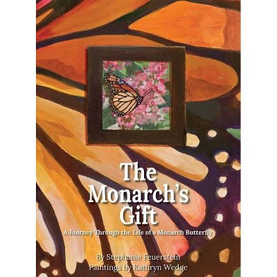 The Monarch's Gift - by  Stephanie Feuerstein (Hardcover)