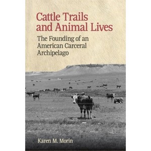 Cattle Trails and Animal Lives - (Animal Voices / Animal Worlds) by Karen M Morin - 1 of 1