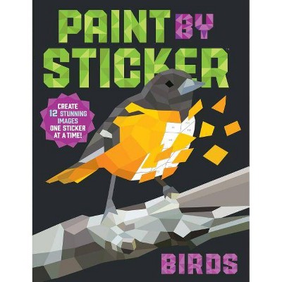 Paint by Sticker: Birds - by  Workman Publishing (Paperback)