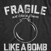 Womens Fragile Like A Bomb T Shirt Funny Saying Humor Graphic Novelty Tee For Guys - Crazy Dog Women's T Shirt - 2 of 4