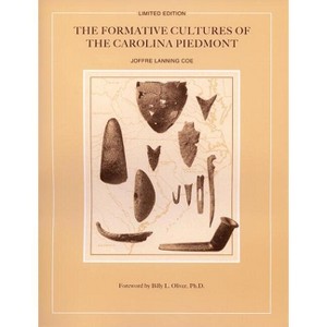 The Formative Cultures of the Carolina Piedmont - by  Joffre Lanning Coe (Paperback) - 1 of 1