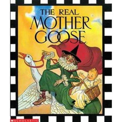The Real Mother Goose - by  Grace Maccarone (Hardcover)