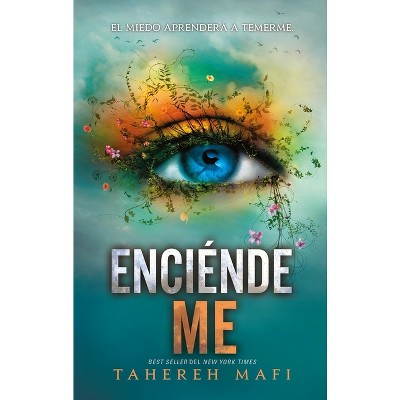 Enciéndeme - (Shatter Me) by  Tahereh Mafi (Paperback)